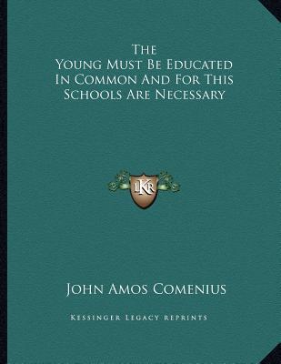 The Young Must Be Educated in Common and for This Schools are Necessary