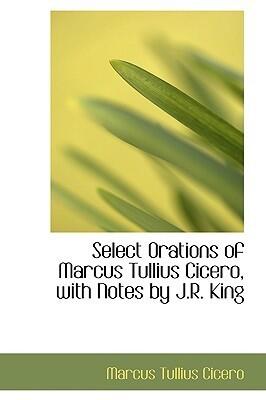 Select Orations of Marcus Tullius Cicero, with Notes