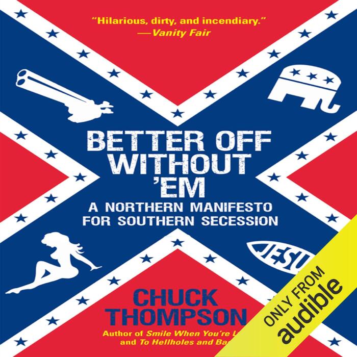Better Off Without 'Em: A Northern Manifesto for Southern Secession