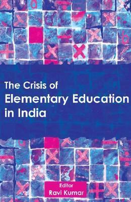 The Crisis of Elementary Education in India
