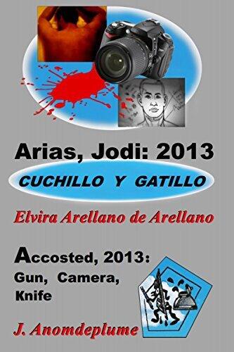 Arias, Jodi: 2013 - Cuchillo y gatillo (Jodi Arias nº 3)