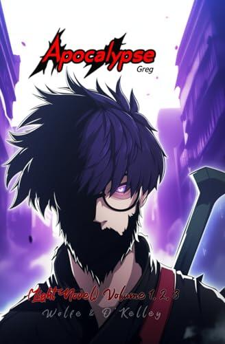 Apocalypse Greg: (Light Novel Vol 1, 2, 3)