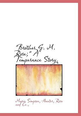 Brother G. M. Rose: A Temperance Story