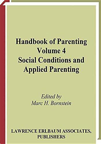 Handbook of Parenting: Volume 4 Social Conditions and Applied Parenting