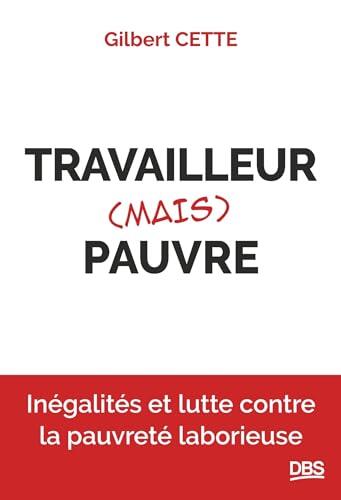 Travailleur (mais) pauvre: Inégalités et lutte contre la pauvreté laborieuse (Hors collection Économie/Gestion)