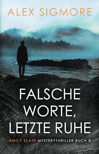 Falsche Worte, letzte Ruhe: Emily Slate MysteryThriller Buch 8