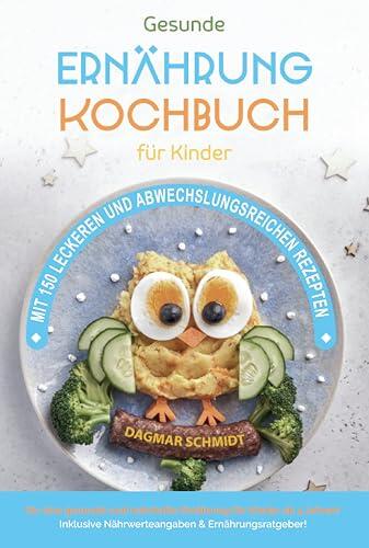 Kochbuch für Kinder: Gesundes Essen, das Kinder lieben werden