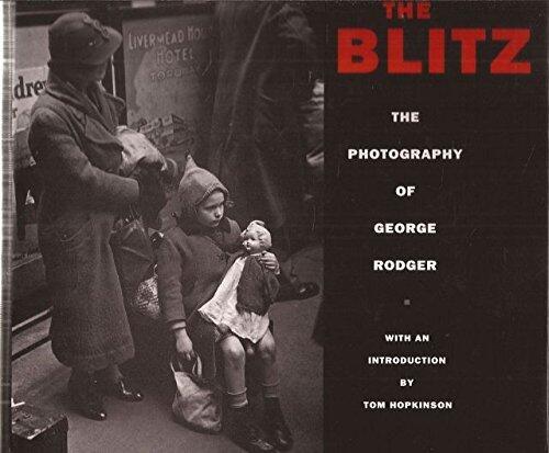 The Blitz : the Photography of George Rodger / with an Introduction by Tom Hopkinson
