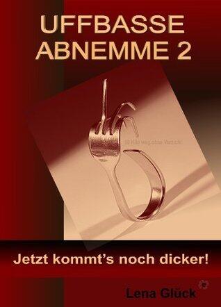 UFFBASSE ABNEMME 2 - Jetzt kommt's noch dicker!