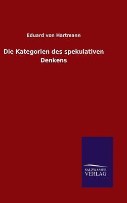 Die Kategorien Des Spekulativen Denkens