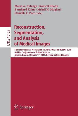 Reconstruction, Segmentation, and Analysis of Medical Images: First International Workshops, RAMBO 2016 and HVSMR 2016