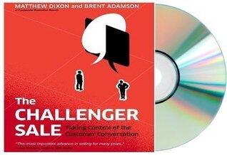 The Challenger Sale: Taking Control of the Customer Conversation