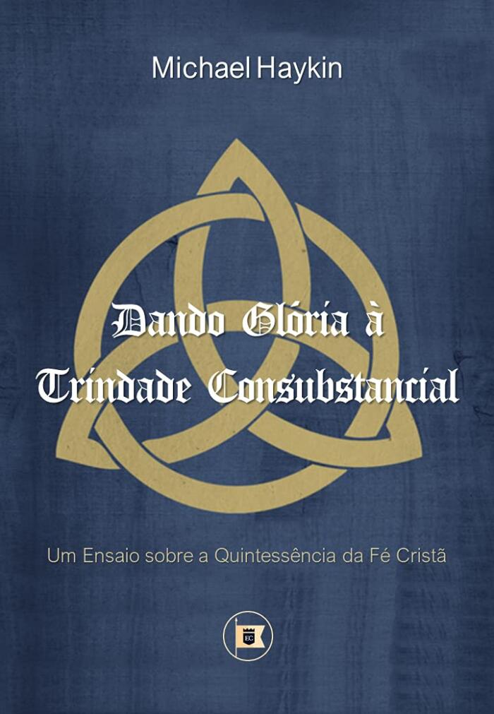 Dando Glória à Trindade Consubstancial: Um Ensaio sobre a Quintessência da Fé Cristã