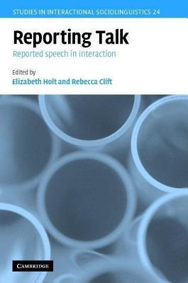 Reporting Talk: Reported Speech in Interaction. Studies in Interactional Sociolinguistics, Volume 24.