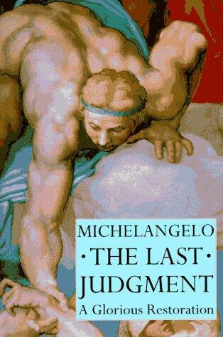 Michelangelo: The Last Judgment (A Glorious Restoration)