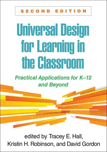 Universal Design for Learning in the Classroom: Practical Applications for K-12 and Beyond