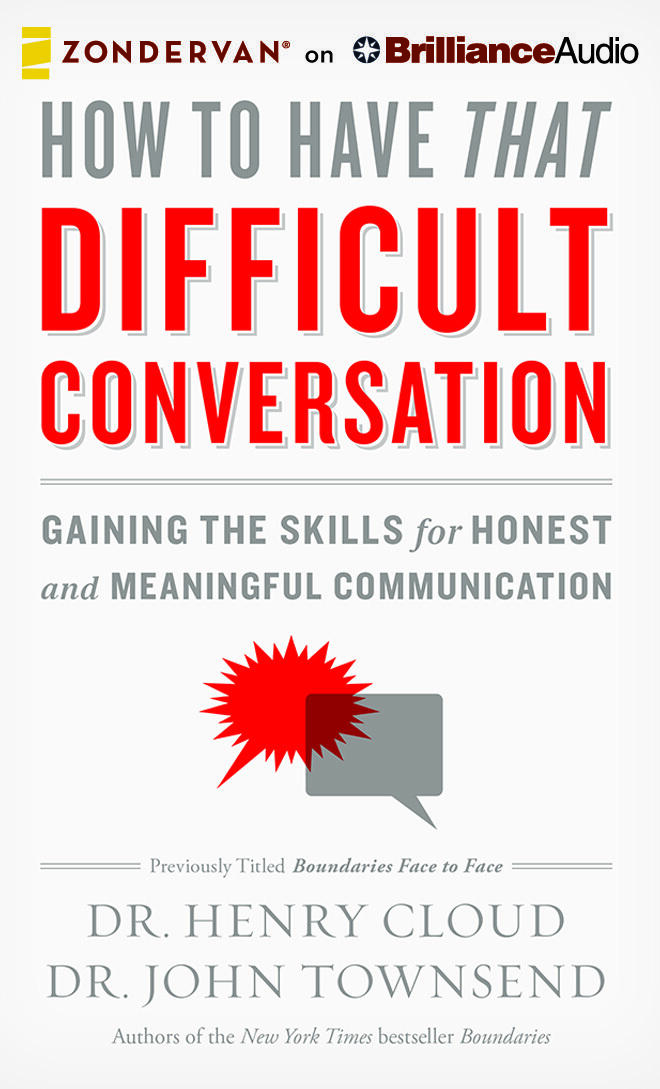 How to Have That Difficult Conversation: Gaining the Skills for Honest and Meaningful Communication