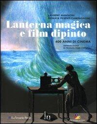 Lanterna magica e film dipinto. 400 anni di cinema. Catalogo della mostra