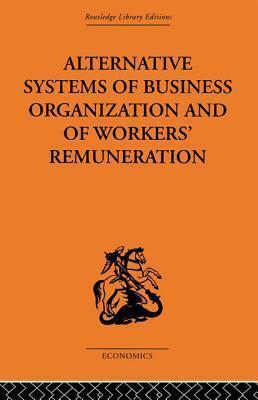 Alternative Systems of Business Organization and of Workers' Renumeration
