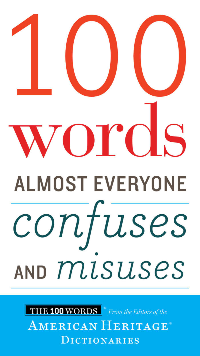 100 Words Almost Everyone Confuses And Misuses: The American Heritage Guide to Troublesome Word Pairs, Sound-Alikes, and Grammar