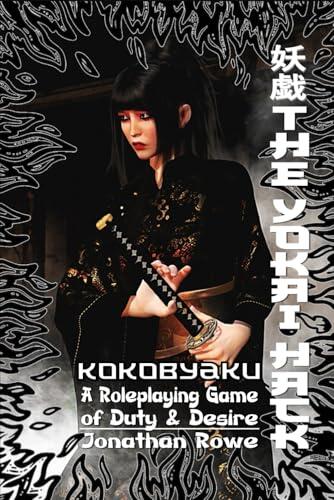 The Yokai Hack Kokobyaku Edition: A Fantasy Roleplaying Game of Duty & Desire