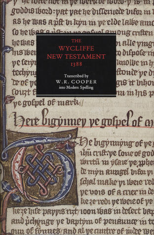 The Wycliffe New Testament 1388: An edition in modern spelling, with an introduction, the original prologues and the Epistle to the Laodiceans
