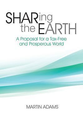 Sharing the Earth: A Proposal for a Tax-Free and Prosperous World