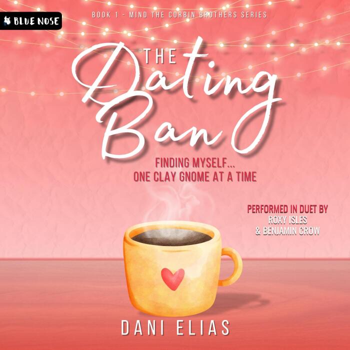 The Dating Ban: Finding Myself... One Clay Gnome at a Time: Mind the Corbin Brothers, Book 1