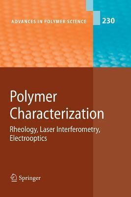 Advances in Polymer Science, Volume 230: Polymer Characterization: Rheology, Laser Interferometry, Electrooptics