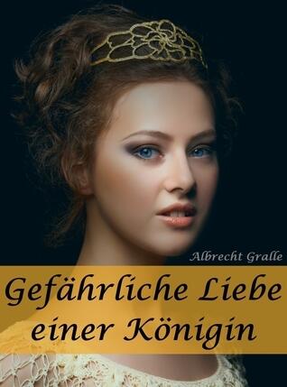 Gefährliche Liebe einer Königin