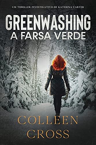 Greenwashing: A Farsa Verde: uma aventura de suspense e mistério com a investigadora Katerina Carter (Série de Aventuras de Suspense E Mistério Com A ... Katerina Carter)