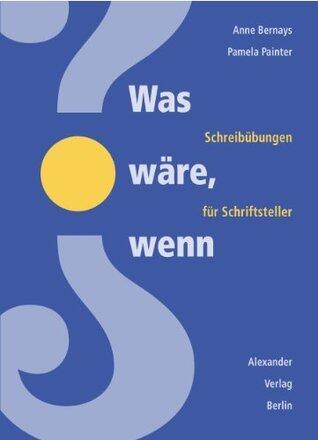Was wäre, wenn? Schreibübungen für Schriftsteller