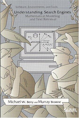 Understanding Search Engines: Mathematical Modeling and Text Retrieval (Software, Environments, Tools)