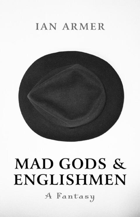 Mad Gods and Englishmen: A Fantasy