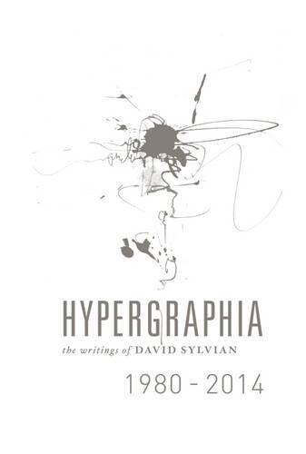 Hypergraphia: The Writings of David Sylvian 1980-2014