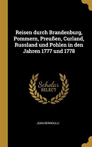 Reisen durch Brandenburg, Pommern, Preußen, Curland, Russland und Pohlen in den Jahren 1777 und 1778