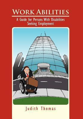 Work Abilities: A Guide for Persons With Disabilities Seeking Employment