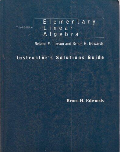 Elementary Linear Algebra: Instructor's Solution Guide (Third Edition)