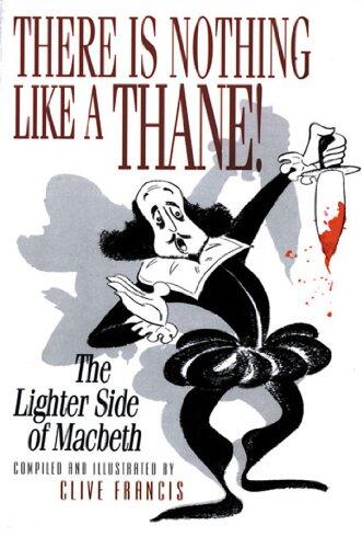 There Is Nothing Like a Thane!: The Lighter Side of Macbeth