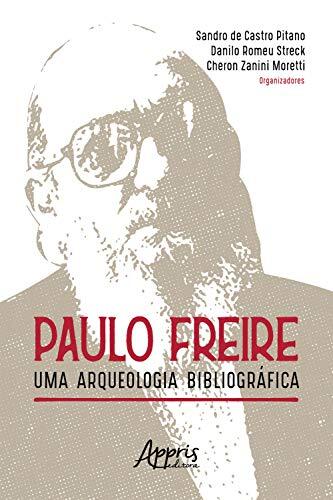 Paulo Freire: Uma Arqueologia Bibliográfica