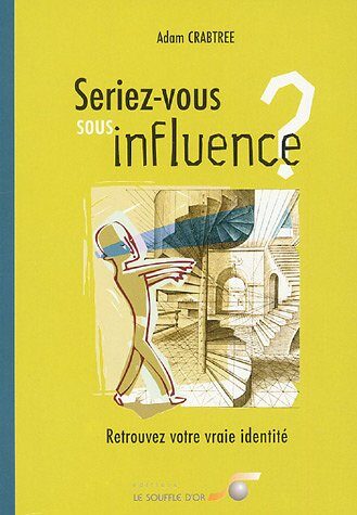 Seriez-vous sous influence ?: retrouvez votre vraie identité