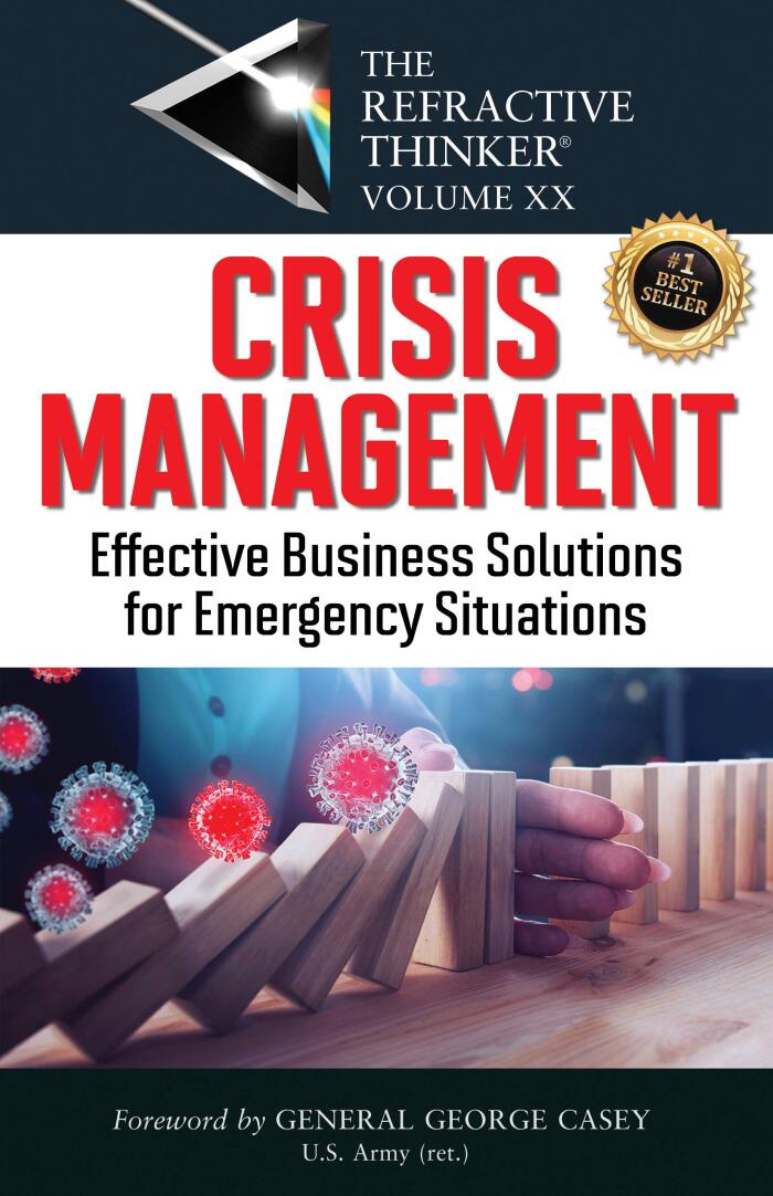The Refractive Thinker® Vol. XX Crisis Management: Effective Business Solutions For Emergency Situations
