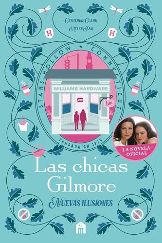 Las chicas Gilmore. Nuevas ilusiones. Novela oficial