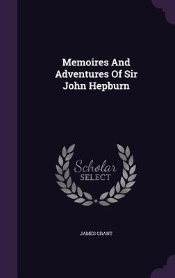Memoires And Adventures Of Sir John Hepburn