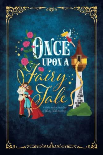 Once Upon a Fairy Tale: A Multi-Author Anthology of Fairy Tale Retellings