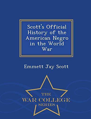 Scott's Official History of the American Negro in the World War - War College Series