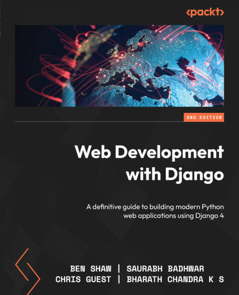 Web Development with Django: A Definitive Guide to Building Modern Python Web Applications Using Django (2nd Edition)