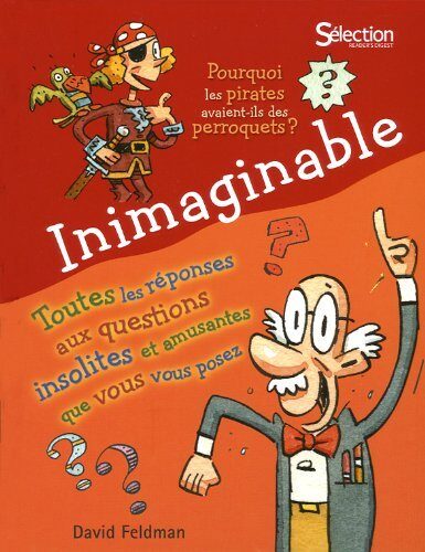 Inimaginable - Toutes les réponses: aux questions insolites et...