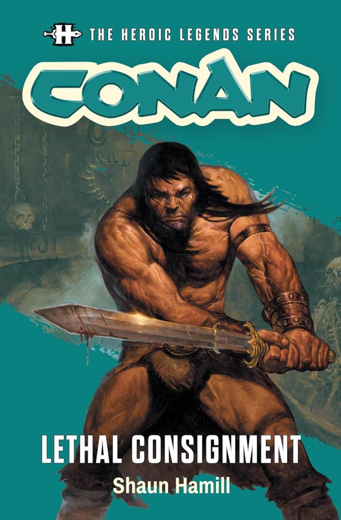Conan: Lethal Consignment: The Heroic Legends Series