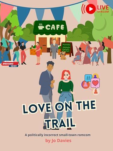 Love on the trail: A politically incorrect small-town romcom